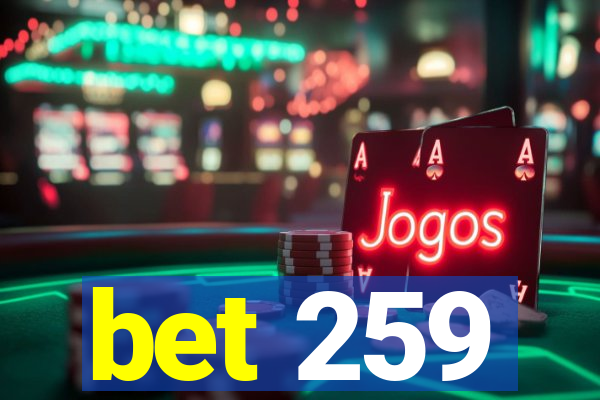 bet 259